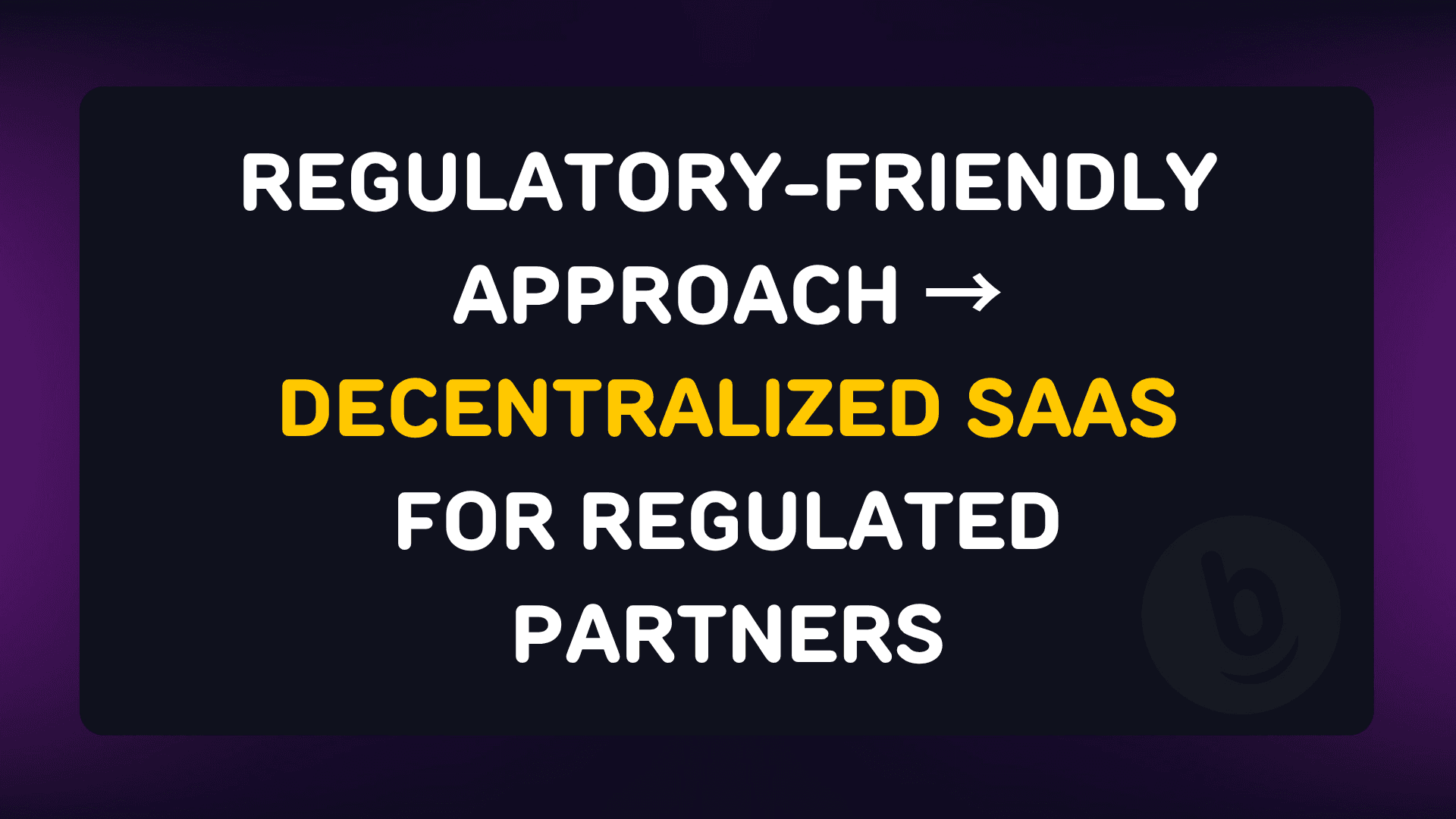 Decentralized SaaS pro regulované partnery
