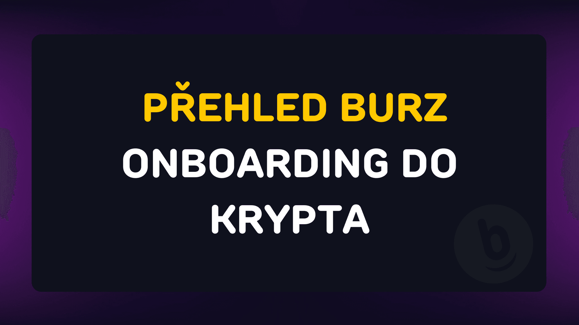 PŘEHLED BURZ - onboarding do krypta