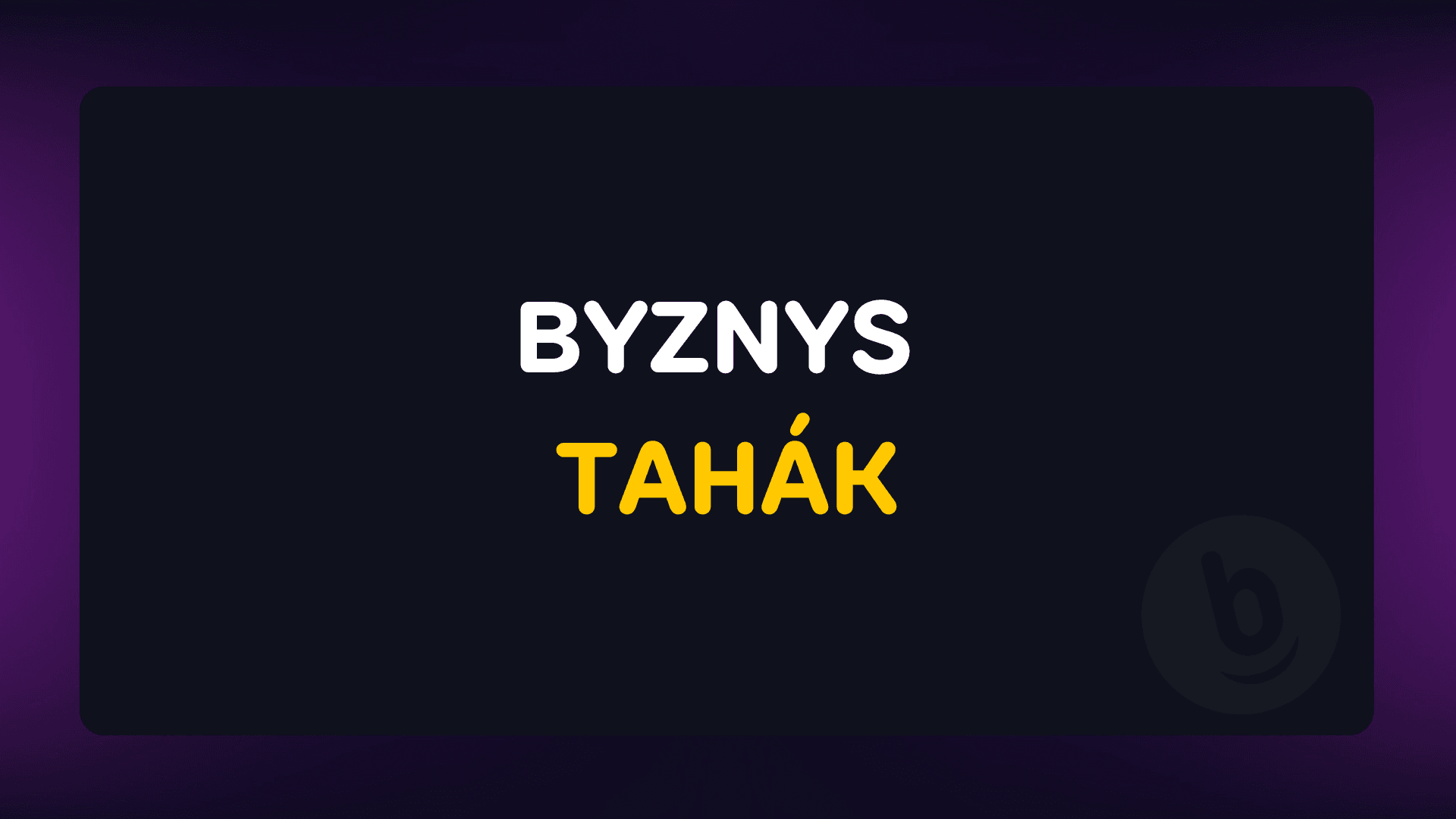 BYZNYS TAHÁK - jak rozjet svůj byznys v Betfinu