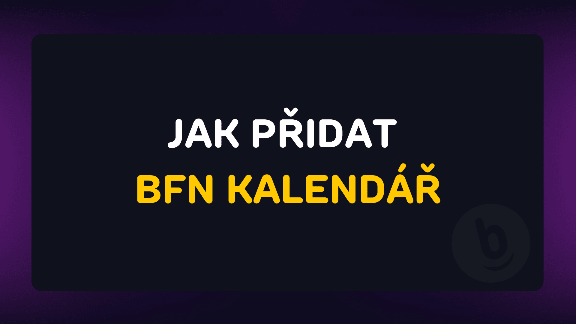 Jak si přidat BFN kalendář