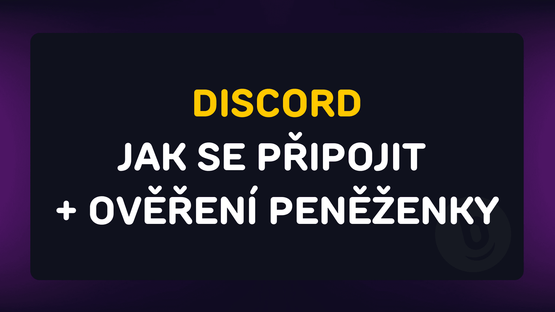 DISCORD - Jak se připojit + ověření peněženky