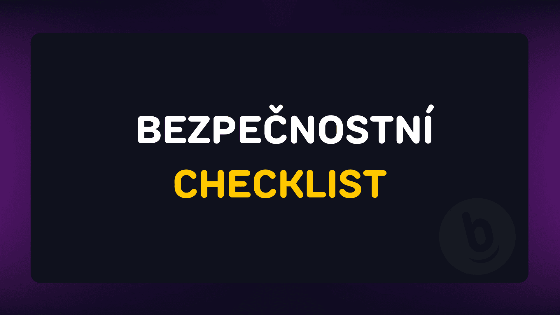 Bezpečnostní checklist - Jak být v kryptu opravdu SAFE